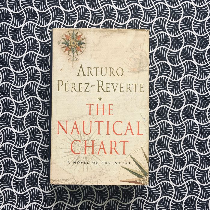 The Nautical Chart - Arturo Pérez-Reverte