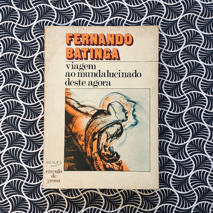 Viagem ao Mundalucinado Deste Agora - Fernando Batinga