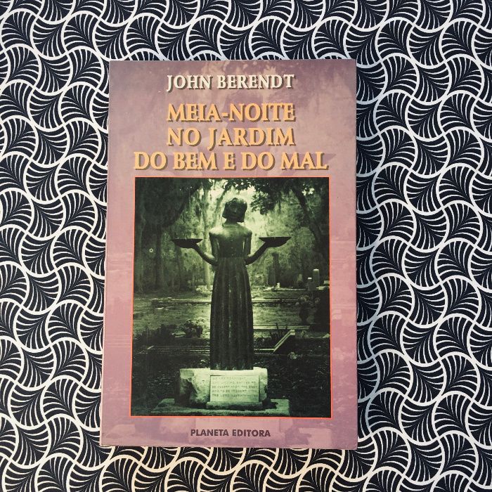 Meia-Noite no Jardim do Bem e do Mal - John Berendt