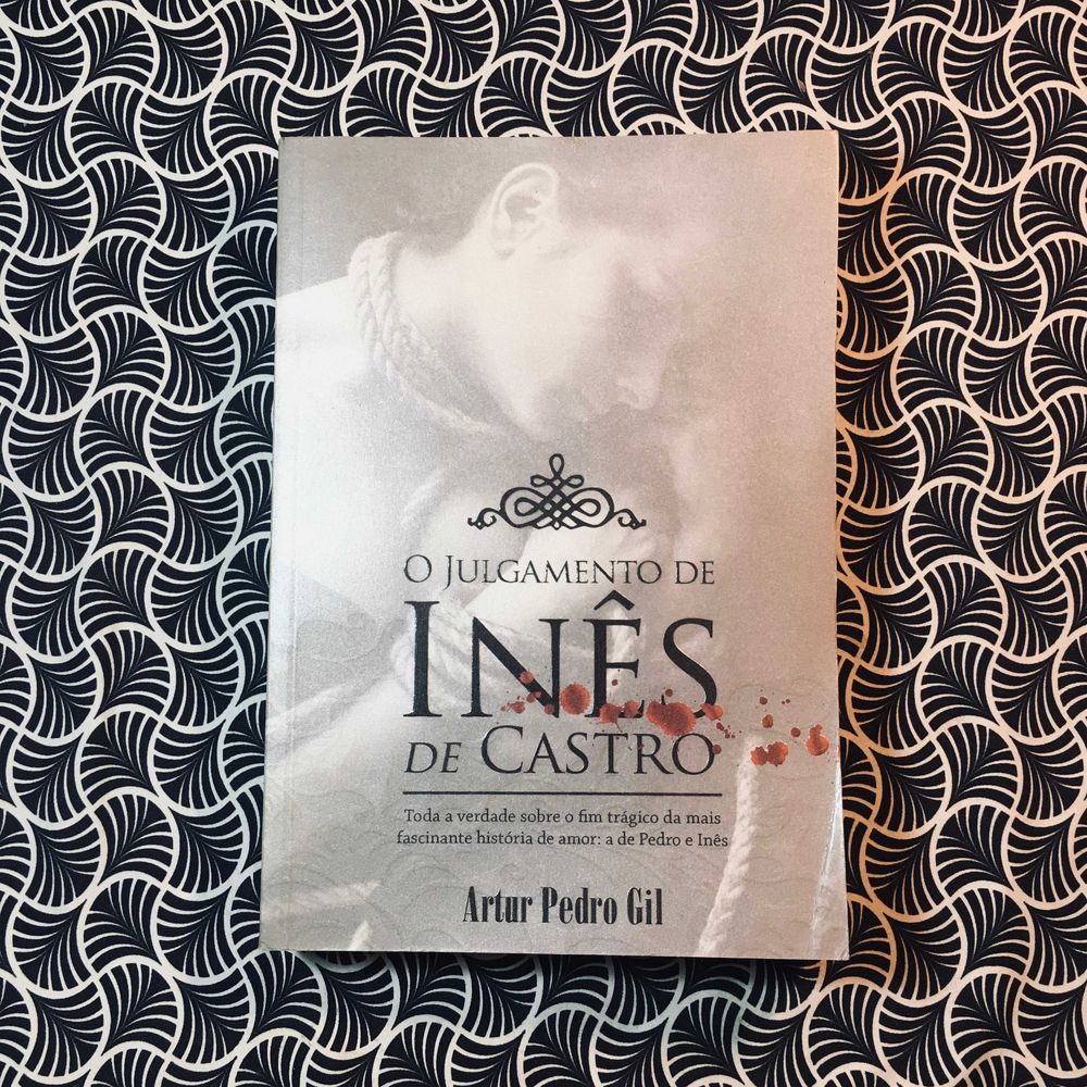 O Julgamento de Inês de Castro - Artur Pedro Gil