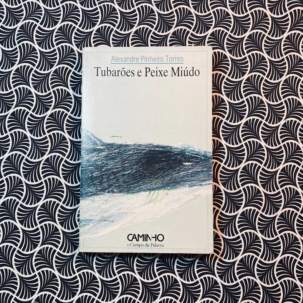 Tubarões e Peixe Miúdo - Alexandre Pinheiro Torres