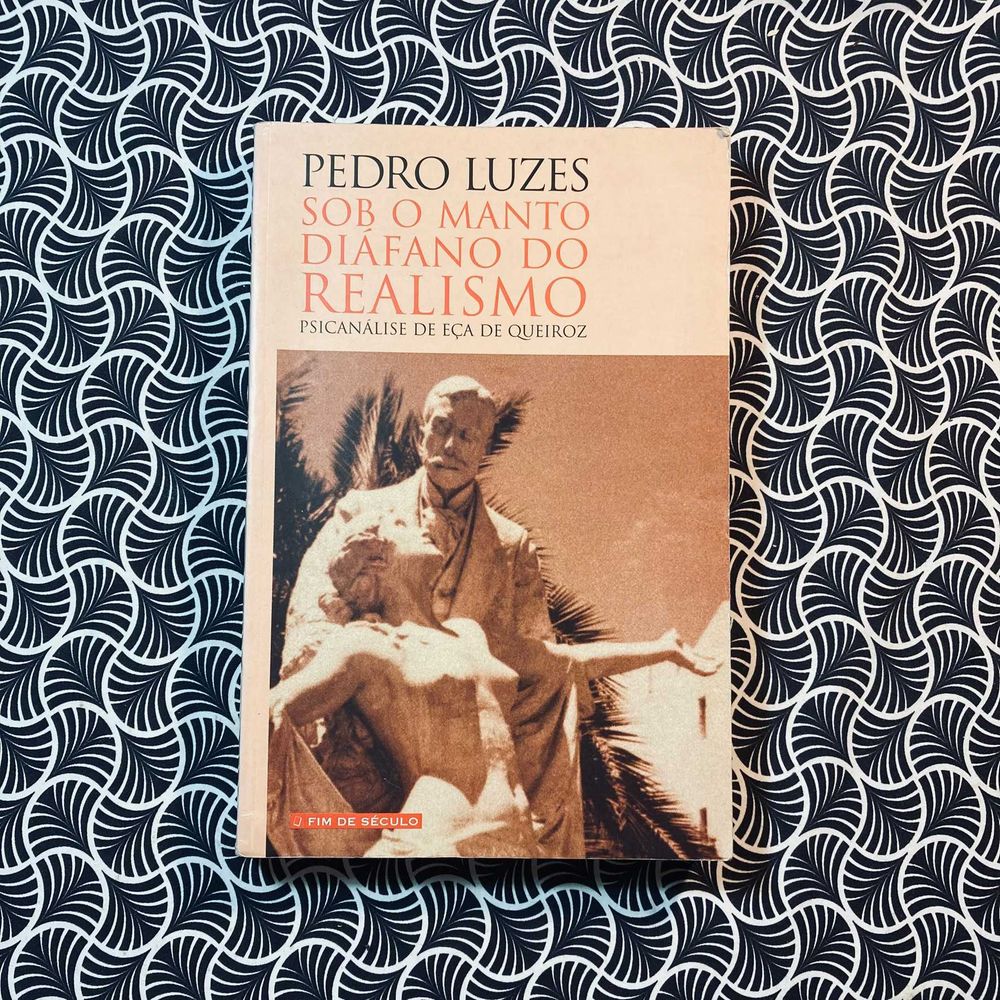 Sob o Manto Diáfano do Realismo: Psicanálise de Eça de Queiróz
