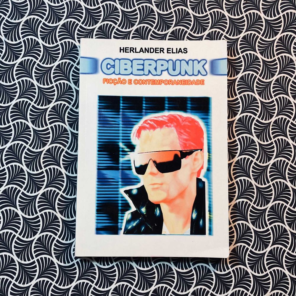 Ciberpunk: Ficção e Contemporaneidade (autografado) -Herlander Elias