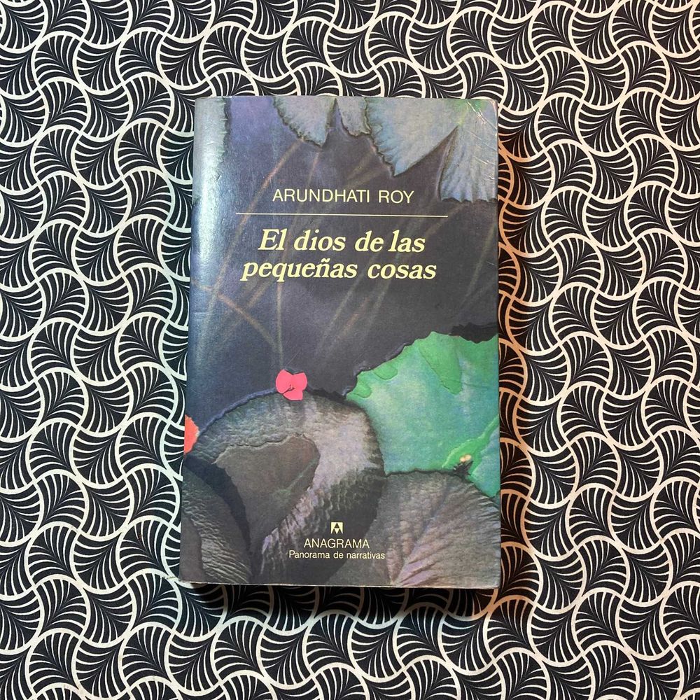 El Dios de las Pequeñas Cosas - Arundhati Roy